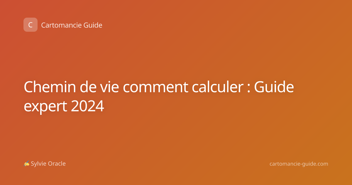 Chemin de vie comment calculer : Guide expert 2024