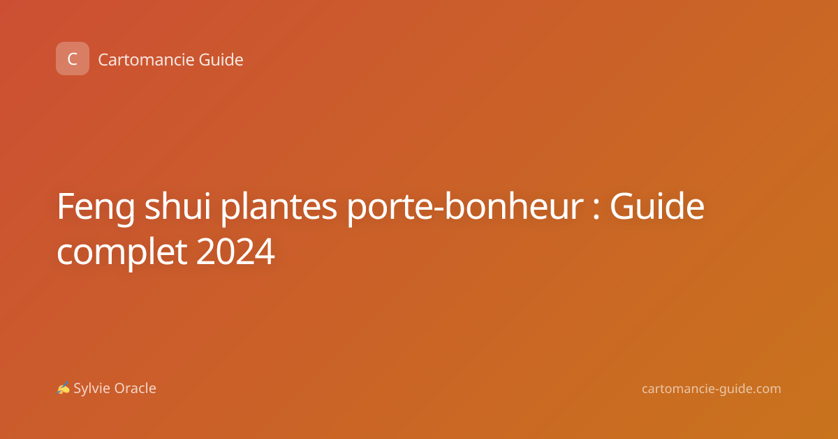 Feng shui plantes porte-bonheur : Guide complet 2024