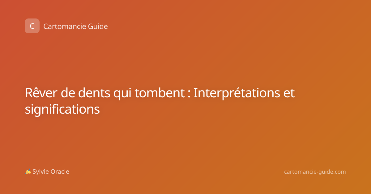 Rêver de dents qui tombent : Interprétations et significations