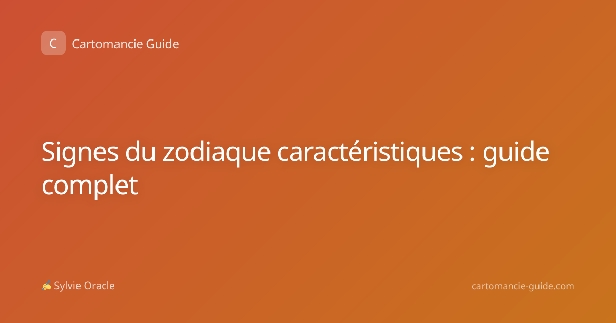 Signes du zodiaque caractéristiques : guide complet