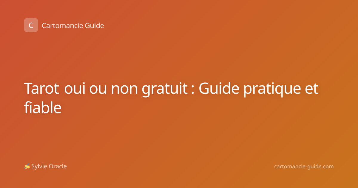 Tarot oui ou non gratuit : Guide pratique et fiable