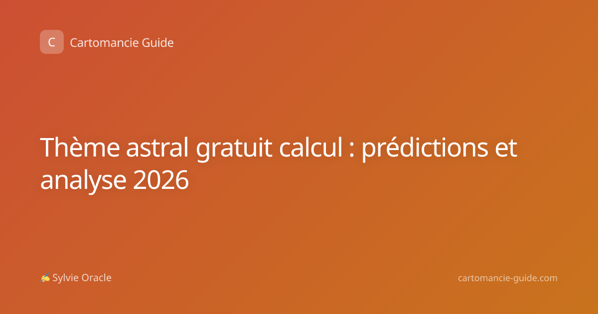 Thème astral gratuit calcul : prédictions et analyse 2026